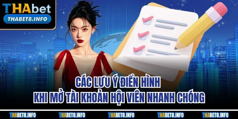 Các lưu ý điển hình khi mở tài khoản hội viên nhanh chóng