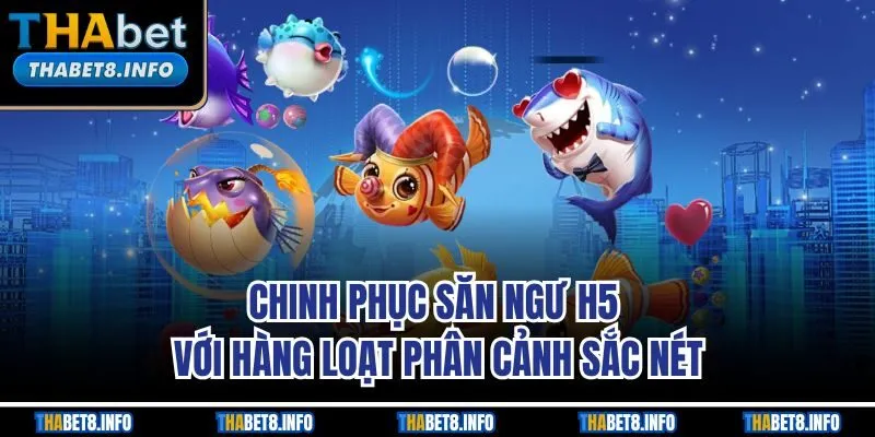 Chinh phục săn ngư H5 với hàng loạt phân cảnh sắc nét