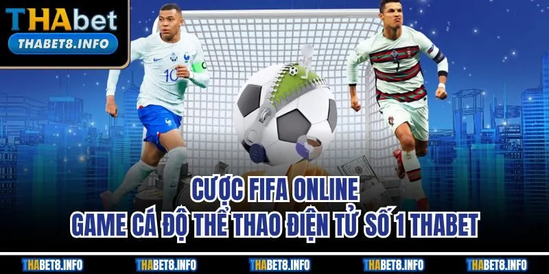 Cược FIFA Online| Game Cá Độ Thể Thao Điện Tử Số 1 THABET