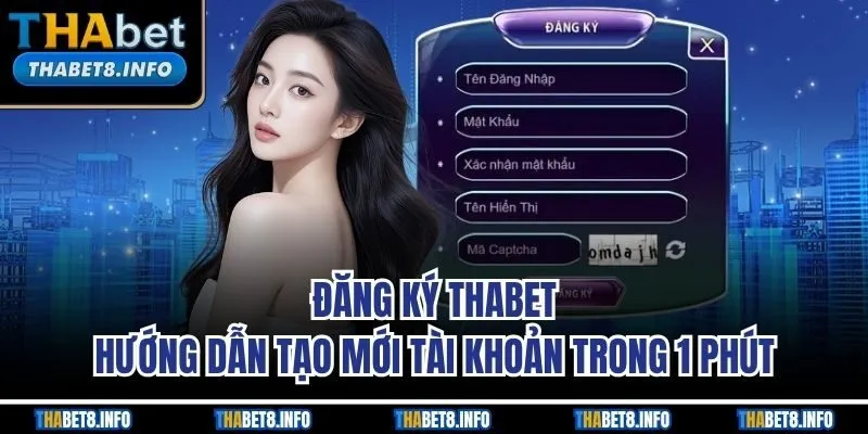 Đăng Ký THABET – Hướng Dẫn Tạo Mới Tài Khoản Trong 1 Phút