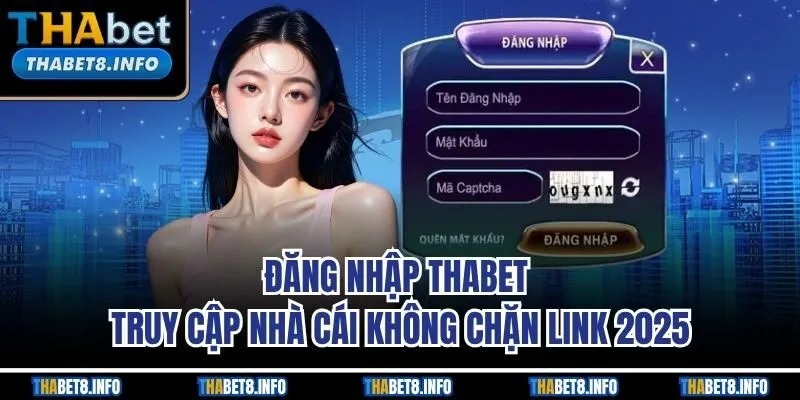 Đăng Nhập Thabet | Truy Cập Nhà Cái Không Chặn Link 2025