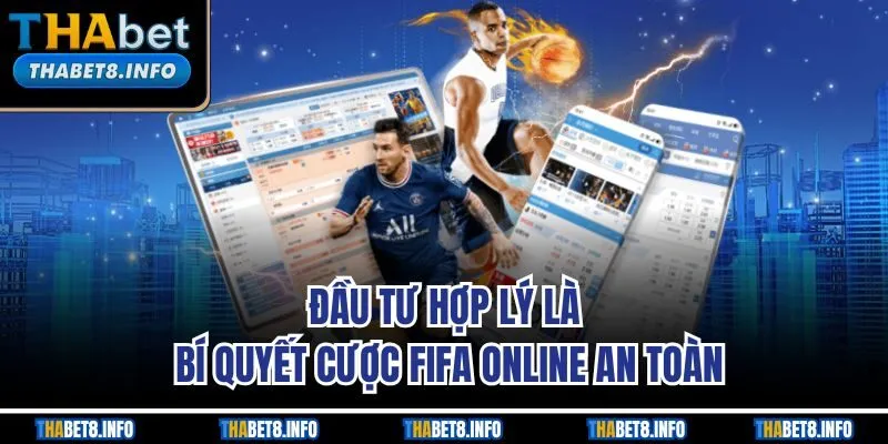 Đầu tư hợp lý là bí quyết cược FIFA online an toàn
