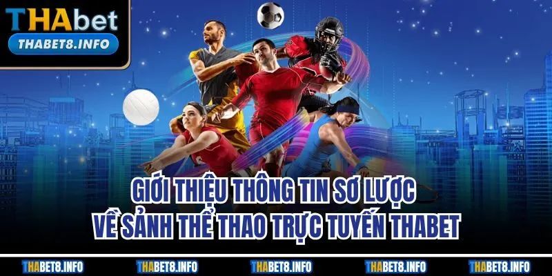 Giới thiệu thông tin sơ lược về sảnh thể thao trực tuyến THABET Giới thiệu thông tin sơ lược về sảnh thể thao trực tuyến THABET