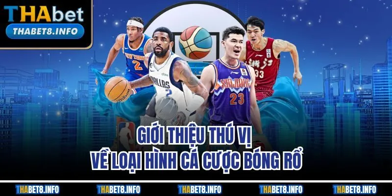 Giới thiệu thú vị về loại hình cá cược bóng rổ