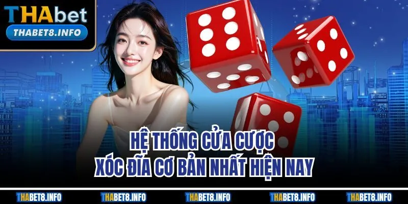 Hệ thống cửa cược xóc đĩa cơ bản nhất hiện nay Hệ thống cửa cược xóc đĩa cơ bản nhất hiện nay