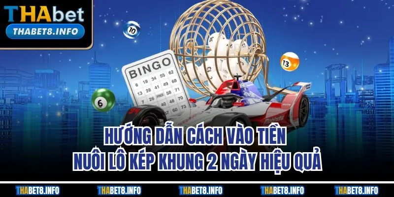 Hướng dẫn cách vào tiền nuôi lô kép khung 2 ngày hiệu quả Hướng dẫn cách vào tiền nuôi lô kép khung 2 ngày hiệu quả