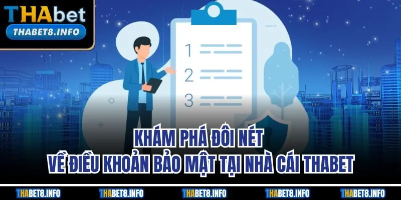 Khám phá đôi nét về điều khoản bảo mật tại nhà cái THABET