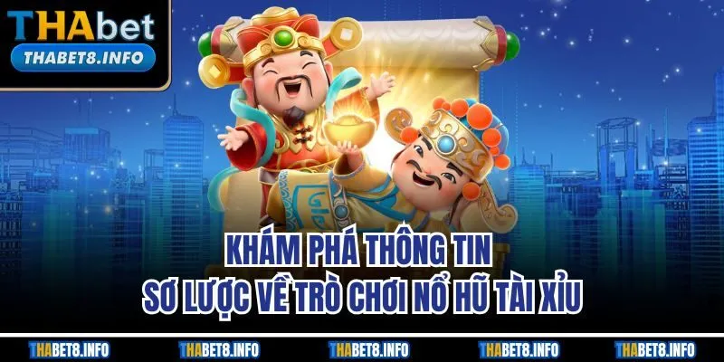 Khám phá thông tin sơ lược về trò chơi nổ hũ tài xỉu Khám phá thông tin sơ lược về trò chơi nổ hũ tài xỉu