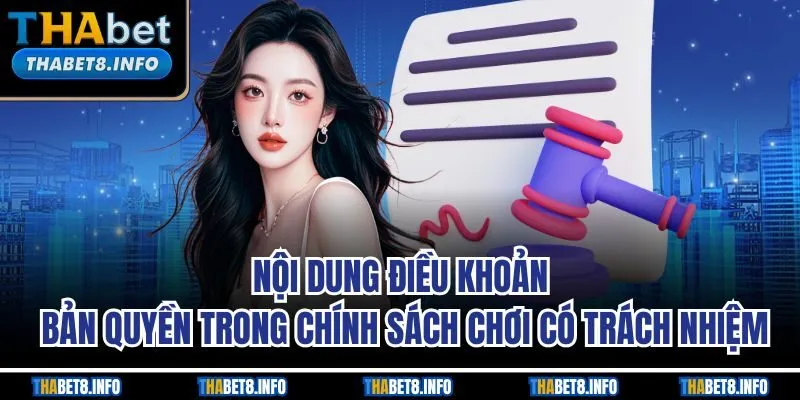 Nội dung điều khoản bản quyền trong chính sách chơi có trách nhiệm