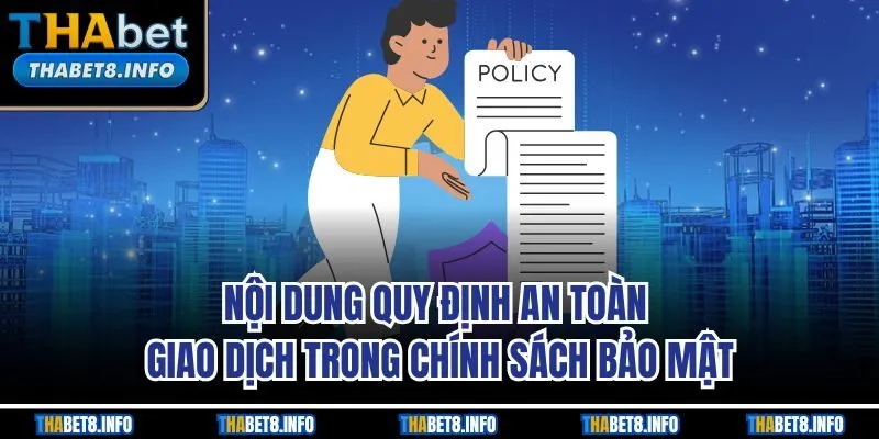 Nội dung quy định an toàn giao dịch trong chính sách bảo mật