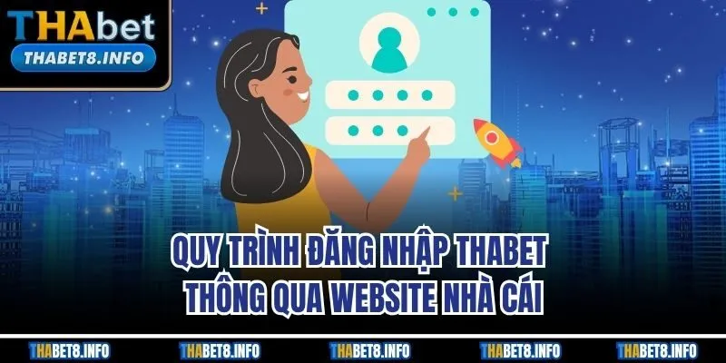 Quy trình đăng nhập Thabet thông qua website nhà cái