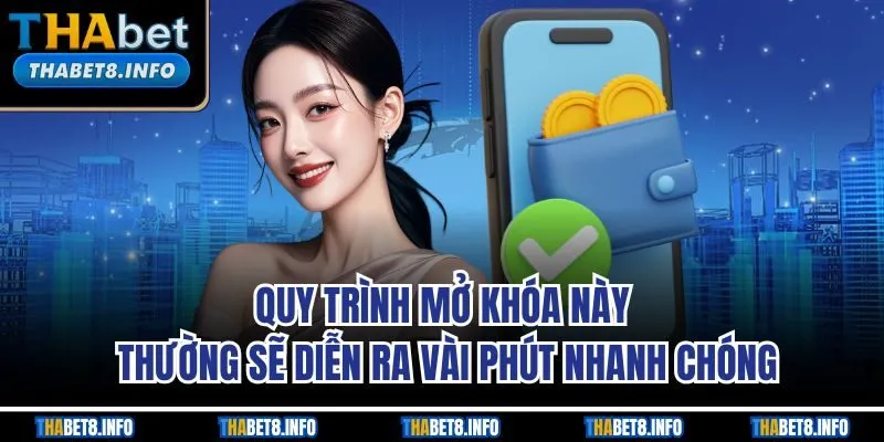 Quy trình mở khóa này thường sẽ diễn ra vài phút nhanh chóng