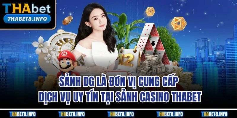 Sảnh DG là đơn vị cung cấp dịch vụ uy tín tại sảnh casino THABET Sảnh DG là đơn vị cung cấp dịch vụ uy tín tại sảnh casino THABET