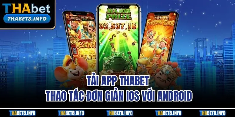 Tải App Thabet – Thao Tác Đơn Giản Cho iOS Và Android
