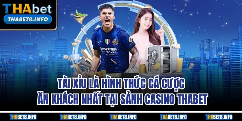 Tài xỉu là hình thức cá cược ăn khách nhất tại sảnh casino THABET Tài xỉu là hình thức cá cược ăn khách nhất tại sảnh casino THABET