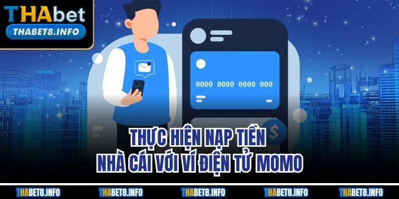 Thực hiện nạp tiền nhà cái với ví điện tử Momo