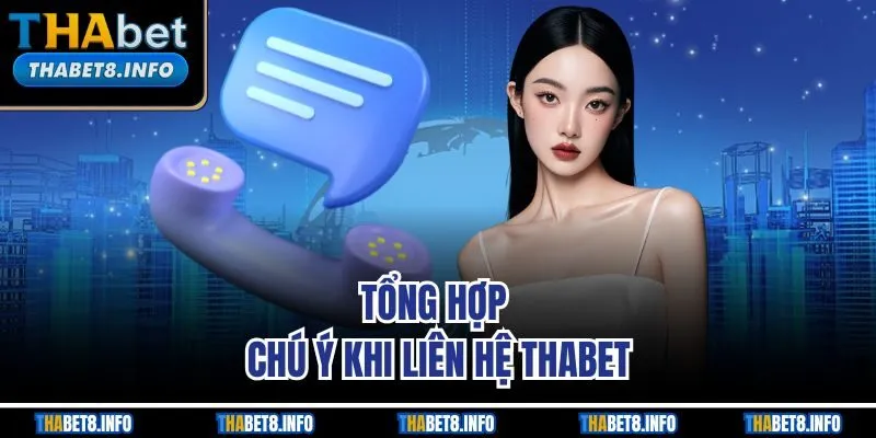 Tổng hợp chú ý khi liên hệ THABET Tổng hợp chú ý khi liên hệ THABET