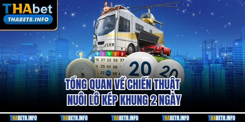 Tổng quan về chiến thuật nuôi lô kép khung 2 ngày Tổng quan về chiến thuật nuôi lô kép khung 2 ngày